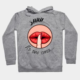 Shhh....no one cares! Hoodie